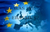 WAS IST ERASMUS?. ERASMUS ist ein Programm der europäischen Kommission, das es einer größeren Zahl von Studierenden ermöglichen soll, an einer Universität.