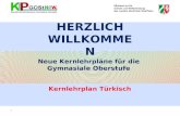 Neue Kernlehrpläne für die Gymnasiale Oberstufe Kernlehrplan Türkisch HERZLICH WILLKOMMEN 1.