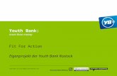 Youth Bank ist eine Gemeinschaftsaktion von: Youth Bank: more than money Fit For Action Eigenprojekt der Youth Bank Rostock