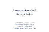 Programmieren in C Sortieren, Suchen Hochschule Fulda – FB AI Sommersemester 2013/14  Peter Klingebiel, HS Fulda, DVZ.