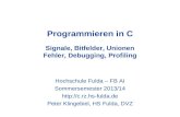Programmieren in C Signale, Bitfelder, Unionen Fehler, Debugging, Profiling Hochschule Fulda – FB AI Sommersemester 2013/14  Peter.