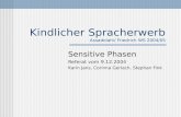 Kindlicher Spracherwerb Assadolahi/ Friedrich WS 2004/05 Sensitive Phasen Referat vom 9.12.2004 Karin Jans, Corinna Gerlach, Stephan Fink.