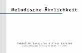 Melodische Ähnlichkeit Daniel Müllensiefen & Klaus Frieler Symbole&Signale Hamburg WS 04/05, 7.1.2005.