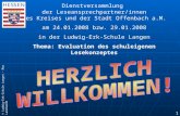 © Ludwig-Erk-Schule Langen - Max Leonhardt 1 Dienstversammlung der Leseansprechpartner/innen des Kreises und der Stadt Offenbach a.M. am 24.01.2008 bzw.
