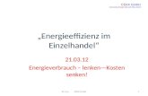 Energieeffizienz im Einzelhandel 21.03.12 Energieverbrauch – lenkenKosten senken! CEKK GmbH Contracting Energie K ä lte und Klima GmbH 1W. Leo CEKK GmbH.