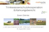 Trinkwasserschutzkooperation Erfahrungsbericht Sven Dörnte 1 Jahr neues Kooperationsmodell – Erfahrungen und Herausforderungen 25. August 2009, Verden
