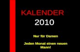 KALENDER 2010 Nur für Damen Jeden Monat einen neuen Mann!