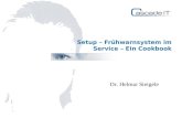 Setup – Frühwarnsystem im Service – Ein Cookbook Dr. Helmut Steigele.
