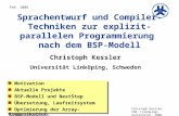 Christoph Kessler, IDA, Linköpings universitet, 2006. Feb. 2006 Sprachentwurf und Compiler-Techniken zur explizit-parallelen Programmierung nach dem BSP-Modell.
