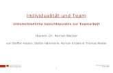 Individualität & Team 30.11.2006 1 Individualität und Team Unterschiedliche Gesichtspunkte zur Teamarbeit Dozent: Dr. Roman Banzer von Steffen Haasis,