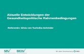 Aktuelle Entwicklungen der Gesundheitspolitische Rahmenbedingungen Referentin: Silvia von Tucholka-Schröder.
