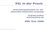 XSL in der Praxis Anwendungsbeispiele für die eXtensible Stylesheet Language Andreas Kühne kuehne@klup.de XML One 2000.