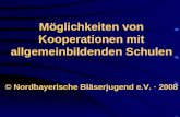 Möglichkeiten von Kooperationen mit allgemeinbildenden Schulen © Nordbayerische Bläserjugend e.V. · 2008.