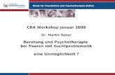 Klinik für Psychiatrie und Psychotherapie Bethel CRA Workshop Januar 2008 Dr. Martin Reker Beratung und Psychotherapie bei Paaren mit Suchtproblematik.