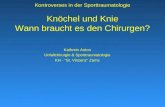 Kontroverses in der Sporttraumatologie Knöchel und Knie Wann braucht es den Chirurgen? Kathrein Anton Unfallchirurgie & Sporttraumatologie KH - St. Vinzenz.