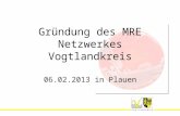 Gründung des MRE Netzwerkes Vogtlandkreis 06.02.2013 in Plauen
