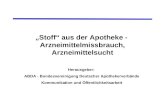 1 Stoff aus der Apotheke - Arzneimittelmissbrauch, Arzneimittelsucht Herausgeber: ABDA - Bundesvereinigung Deutscher Apothekerverbände Kommunikation und.