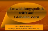 Entwicklungspolitik trifft auf Globalen Zorn Dr. Elmar Römpczyk Vortrag Eine-Welt-Haus, München 2011.