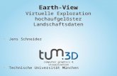 Jens SchneiderJens Schneider computer graphics & visualization Technische Universität MünchenTechnische Universität München Earth-View Virtuelle Exploration.