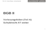 1 Prof. Dr. Justus Meyer, Juristenfakultät BGB II Vorlesungsfolien (Teil A) Schuldrecht AT weiter.