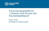 Forschungsplattform Theorie und Praxis der Fachdidaktik(en) Stefan Götz (Fakultät für Mathematik)