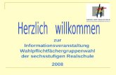 Zur Informationsveranstaltung Wahlpflichtfächergruppenwahl der sechsstufigen Realschule 2008.