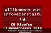 Ausführliche Informationen unter  Willkommen zur Infoveranstaltung KG Kleefse Clubmaennekes 2010.
