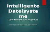 Intelligente Dateisysteme Vom Kontext zum Projekt VI Dietrich Albrecht, Valena Brand, Verena Essmann.