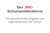 Der JRK- Schulsanitätsdienst Ein gemeinsames Angebot von Jugendrotkreuz und Schule