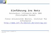 1 Christopher Oezbek, oezbek@inf.fu-berlin.de Einführung ins Netz Brückenkurs Informatik WiSe 2005 Christopher Oezbek Freie Universität Berlin, Institut.