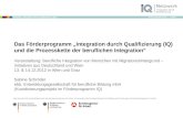 Www.netzwerk-iq.de I © 2011 Netzwerk Integration durch Qualifizierung (IQ) Das Förderprogramm Integration durch Qualifizierung (IQ) und die Prozesskette
