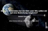 The SSA-NEO Segment, Feb 2013, D. Koschny - Page 4 Erdnahe Asteroiden bei der ESA und: Wie sollen wir auf eine Bedrohung reagieren? Detlef Koschny Klaus.