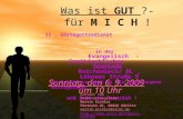 Was ist GUT ?- für M I C H ! 11. Gästegottesdienst in der Evangelisch - Freikirchlichen Gemeinde Reichenbach/ OL, Löbauer Straße 9 Sonntag, den 6. 9. 2009.