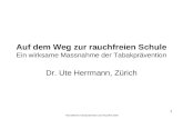 Fachstelle für Tabakprävention Züri Rauchfrei 2006 1 Auf dem Weg zur rauchfreien Schule Ein wirksame Massnahme der Tabakprävention Dr. Ute Herrmann, Zürich.