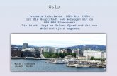 - vormals Kristiania (1624 bis 1924) - ist die Hauptstadt von Norwegen mit ca. 600.000 Einwohnern. Die Stadt liegt am Osloer Fjord und ist von Wald und.
