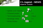 FSG E-Jugend - NEWS Ausgabe 4 – 28.11.2009 1 C1-Jugend - NEWS Ausgabe 09 – 11.05.2014 Spiele und Tabelle(neu) Fitness/Laufen(-) Termine/Events(neu) Sonstige.