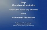 Boga Abschlusspräsentation Diplomarbeit Studiengang Informatik an der Hochschule für Technik Zürich Studierender: Stefan Laubenberger Projektbetreuer: