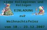 Liebe Kolleginnen und Kollegen EINLADUNG zur Weihnachtsfeier vom 10.- 23.12.2007 (Badesachen werden nicht benötigt, wir sind ja unter uns!)