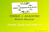 1 TENNIS + AKADEMIE Rhein-Neckar Tennis, Spaß und mehr !!! © by TENNIS + AKADEMIE Rhein-Neckar 2005.