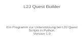 L2J Quest Builder Ein Programm zur Unterstützung bei L2J Quest Scripts in Python. Version 1.0