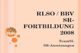 TeamSL SR-Ansetzungen RLSO / BBV SR-F ORTBILDUNG 2008