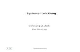 Systementwicklung Vorlesung SS 2005 Paul Manthey.