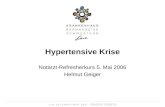Hypertensive Krise Notarzt-Refresherkurs 5. Mai 2006 Helmut Geiger.