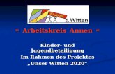 - Arbeitskreis Annen - - Arbeitskreis Annen - Kinder- und Jugendbeteiligung Im Rahmen des Projektes Unser Witten 2020.