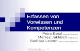 SE Wissenspsychologie Prof. Dr. Dietrich Albert, 08.05.2007 1 Erfassen von Vorwissen und Kompetenzen Petra Bejol petrabejol@gmx.at Marlies Jaklitsch liisl@gmx.at.