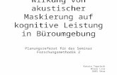 Wirkung von akustischer Maskierung auf kognitive Leistung in Büroumgebung Planungsreferat für das Seminar Forschungsmethodik 2 Katrin Topolnik Blase Lisa.