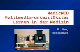 MedicMED Multimedia-unterstütztes Lernen in der Medizin M. Reng Regensburg.