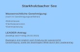 Starkholzbacher See Wasserrechtliche Genehmigung: (noch im Genehmigungsverfahren) Röhrichtzone Flachwasserzonen Dammsanierung LEADER-Antrag: (bewilligt.