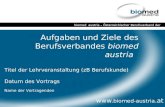 Aufgaben und Ziele des Berufsverbandes biomed austria www. biomed-  biomed austria – Österreichischer Berufsverband der Biomedizinischen AnalytikerInnen