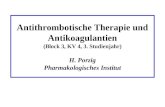 Antithrombotische Therapie und Antikoagulantien (Block 3, KV 4, 3. Studienjahr) H. Porzig Pharmakologisches Institut.